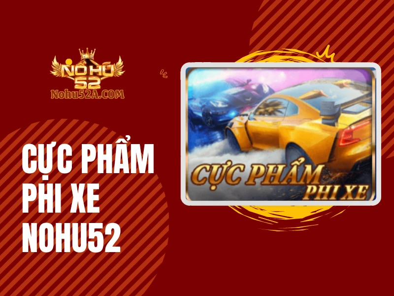 Cực phẩm Phi Xe Nohu52