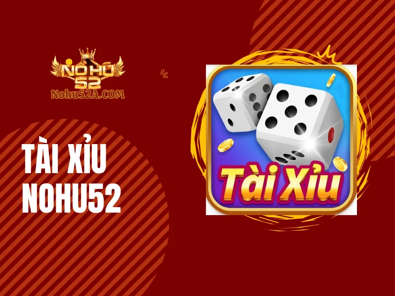 Tài Xỉu Nohu52