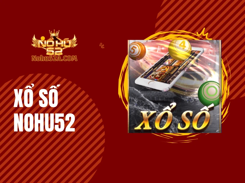 Xổ Số Nohu52