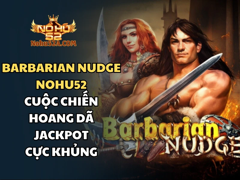 Barbarian Nudge Nohu52