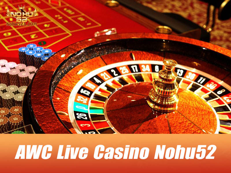 AWC Live Casino Nohu52
