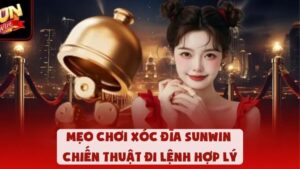 Mẹo Chơi Xóc Đĩa Sunwin - Chiến Thuật Đi Lệnh Hợp Lý