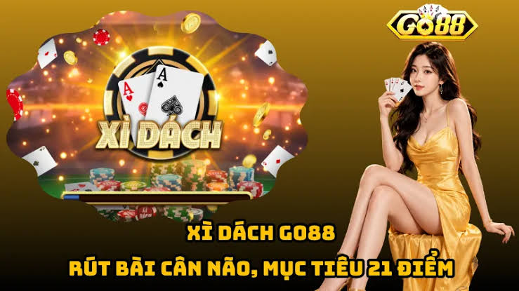 Cẩm nang chơi Xì Dách Go88 chuẩn xác từ A đến Z